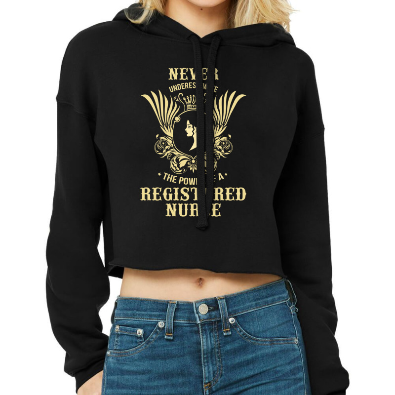 Never Underestimate The Power Of A Registered Nurse Cropped Hoodie | Artistshot