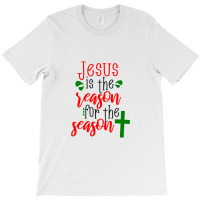 Jesus Is The Reason Christmas Design T-shirt | Artistshot