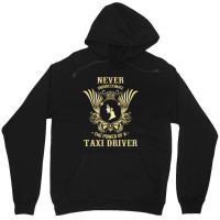 Never Underestimate The Power Of A Taxi Driver Unisex Hoodie | Artistshot