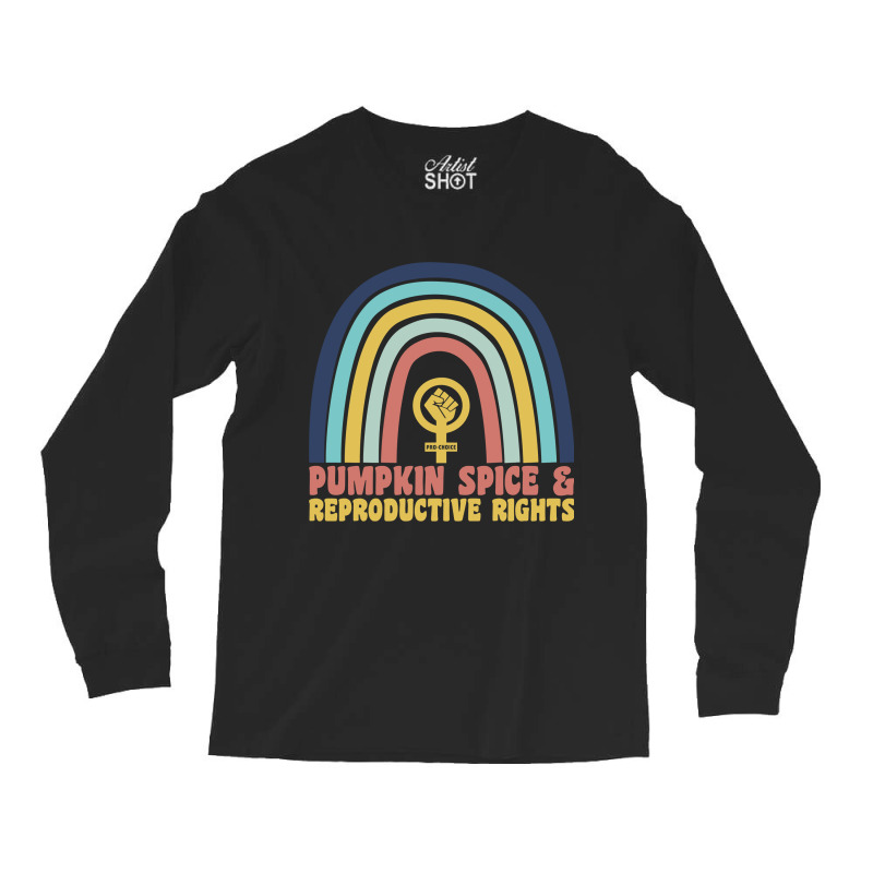 Pumpkin Spice And Reproductive Rights Rainbow Halloween T Shirt, Pro C Long Sleeve Shirts | Artistshot