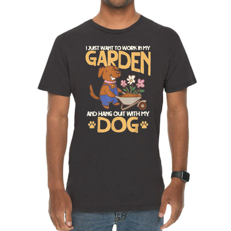 I Just Want To Work In My Garden And Hang Out With My Dog Vintage T-Shirt by LeonelSalas | Artistshot