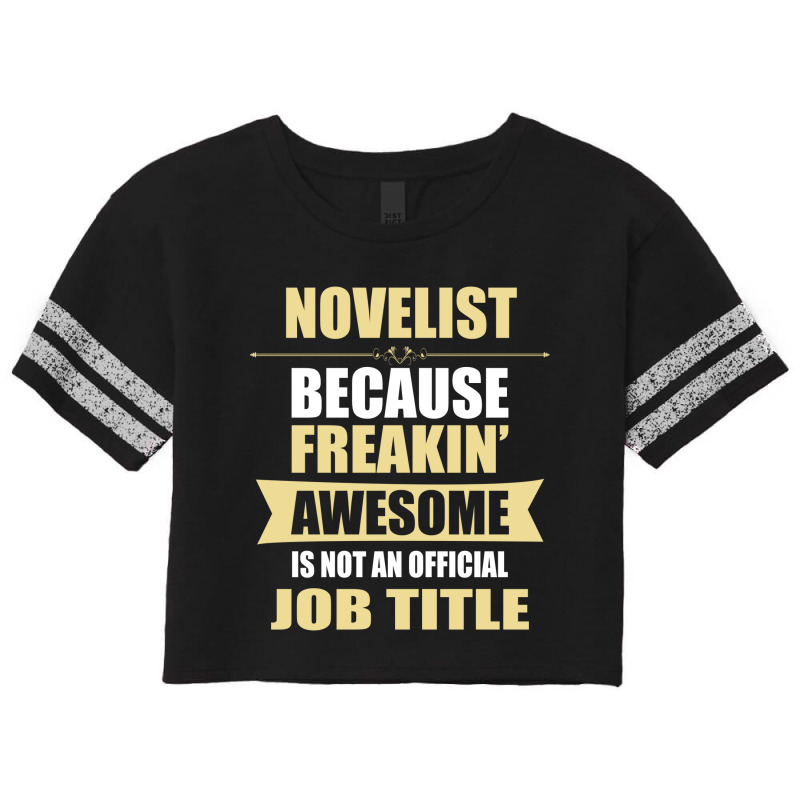 Novelist Because Freakin' Awesome Isn't A Job Title Scorecard Crop Tee by thanchashop | Artistshot