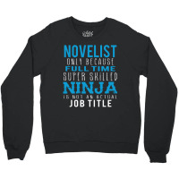 Novelist Because Ninja Is Not A Job Title Crewneck Sweatshirt | Artistshot