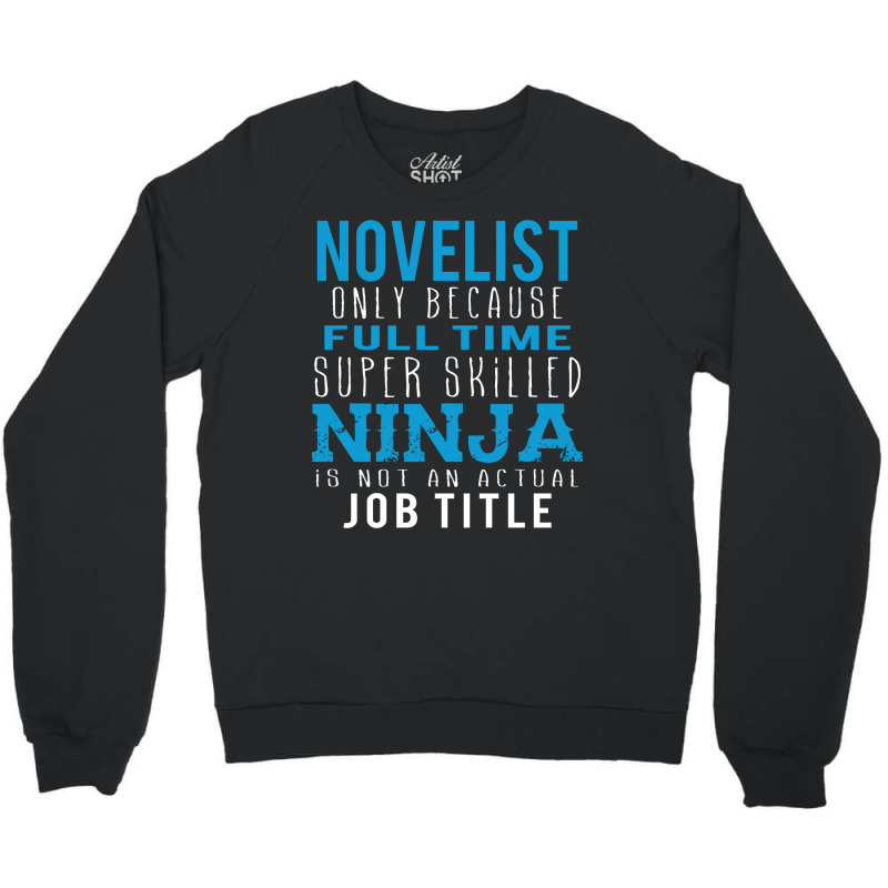 Novelist Because Ninja Is Not A Job Title Crewneck Sweatshirt by thanchashop | Artistshot