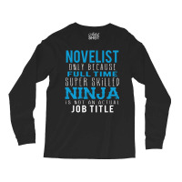 Novelist Because Ninja Is Not A Job Title Long Sleeve Shirts | Artistshot