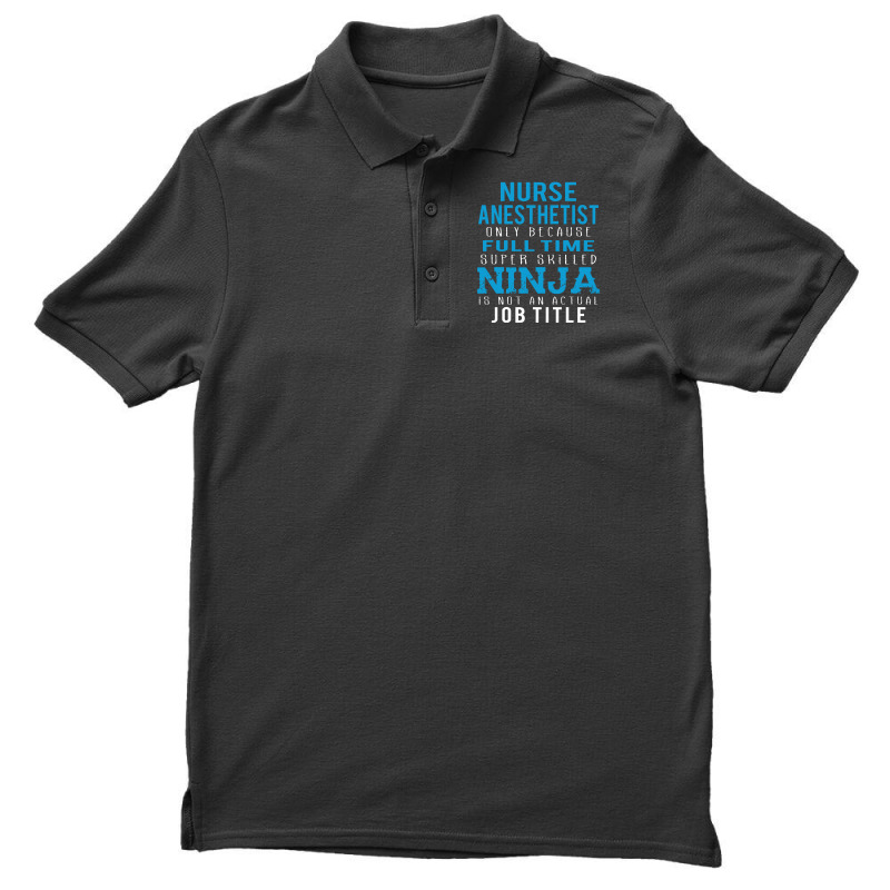 Nurse Anesthetist Because Ninja Is Not A Job Title Men's Polo Shirt | Artistshot