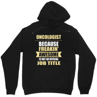 Oncologist Because Freakin' Awesome Isn't A Job Title Unisex Hoodie | Artistshot