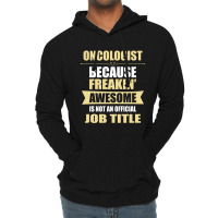 Oncologist Because Freakin' Awesome Isn't A Job Title Lightweight Hoodie | Artistshot