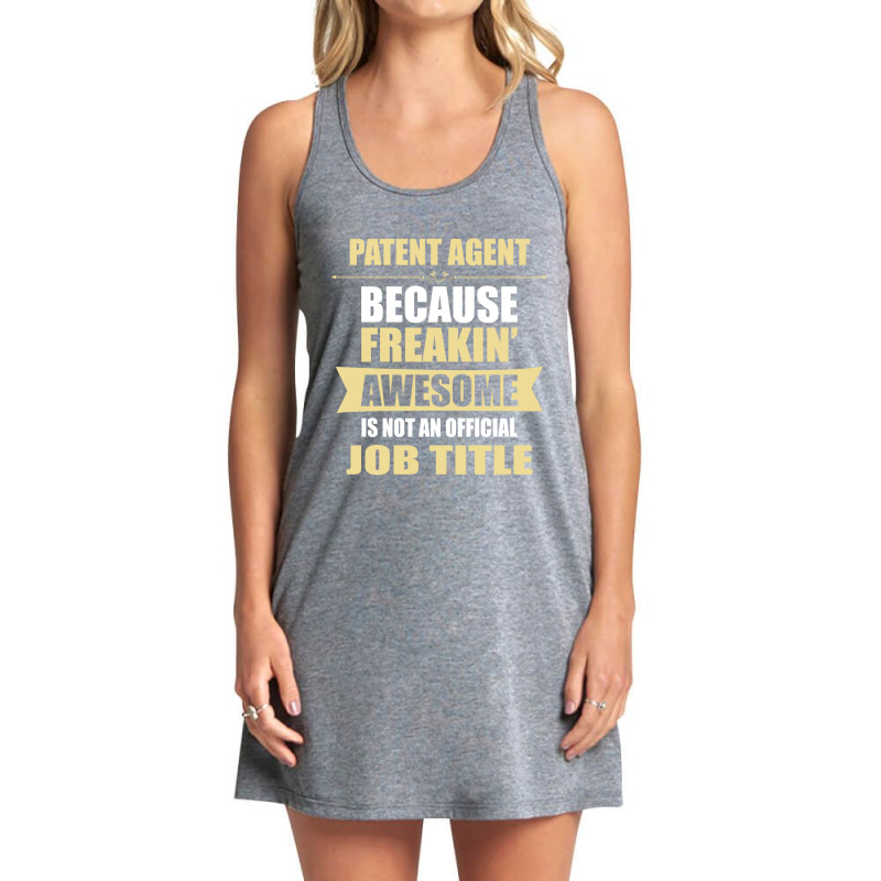 Patent Agent Because Freakin' Awesome Isn't A Job Title Tank Dress by thanchashop | Artistshot