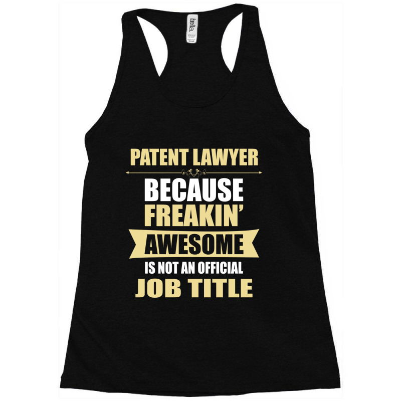 Patent Lawyer Because Freakin' Awesome Isn't A Job Title Racerback Tank by thanchashop | Artistshot