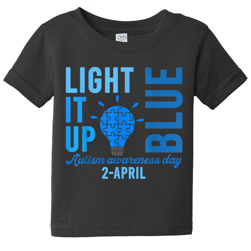 Light It Up Blue Autism Awareness Day 2 April Men Women Kids T Shirt Baby Tee by RoyalStore | Artistshot