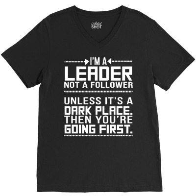 I'm A Leader Not A Follower V-neck Tee Designed By Ismanurmal4