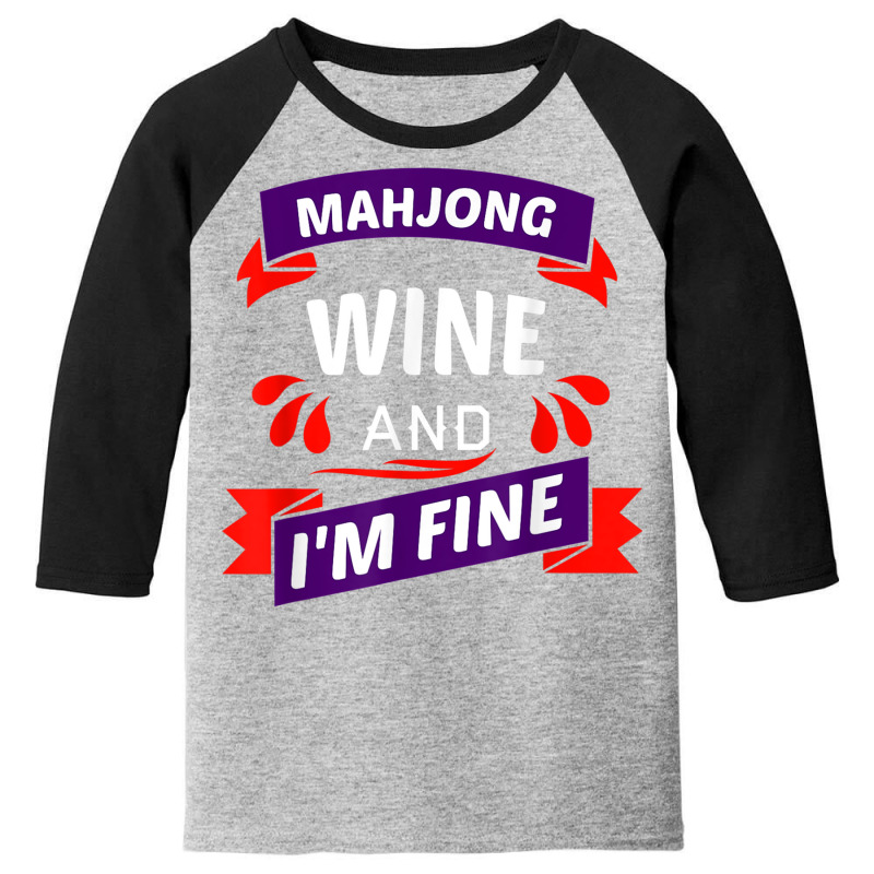 Mahjong Wine And I'm Fine   Cool Mahjong Gift Idea T Shirt Youth 3/4 Sleeve | Artistshot