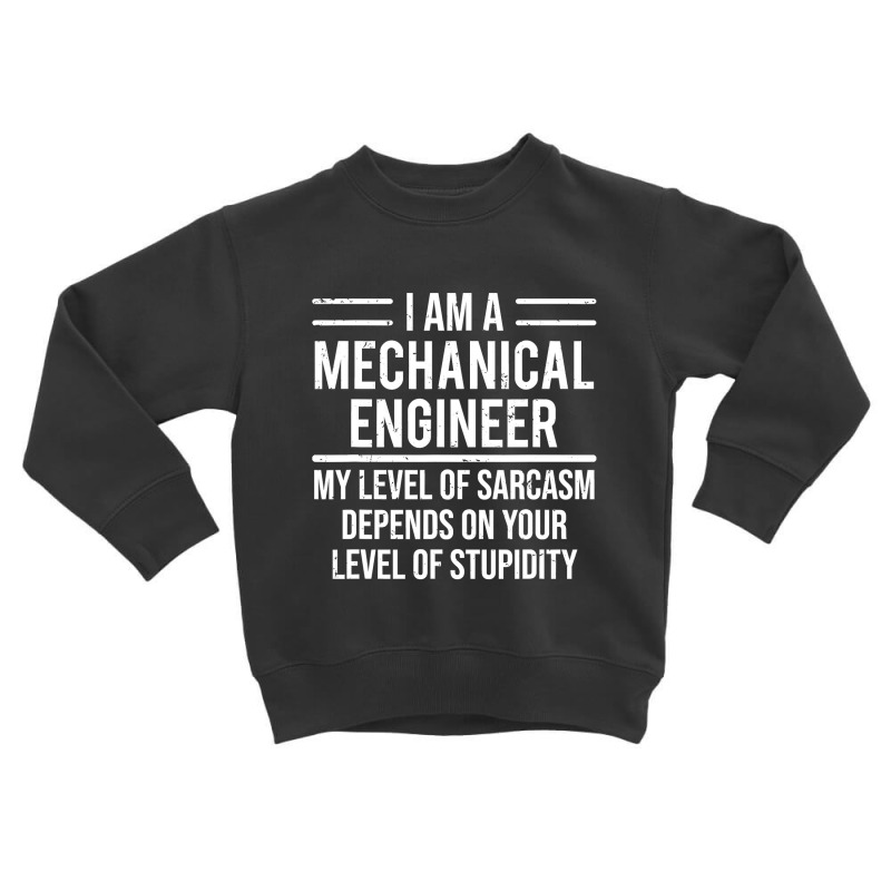 Funny Mechanical Engineer T Shirt Level Of Sarcasm Tee Gift Toddler Sweatshirt by sieuduong86 | Artistshot