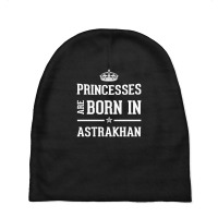 Princesses Are Born In Astrakhan Cool Gift Baby Beanies | Artistshot