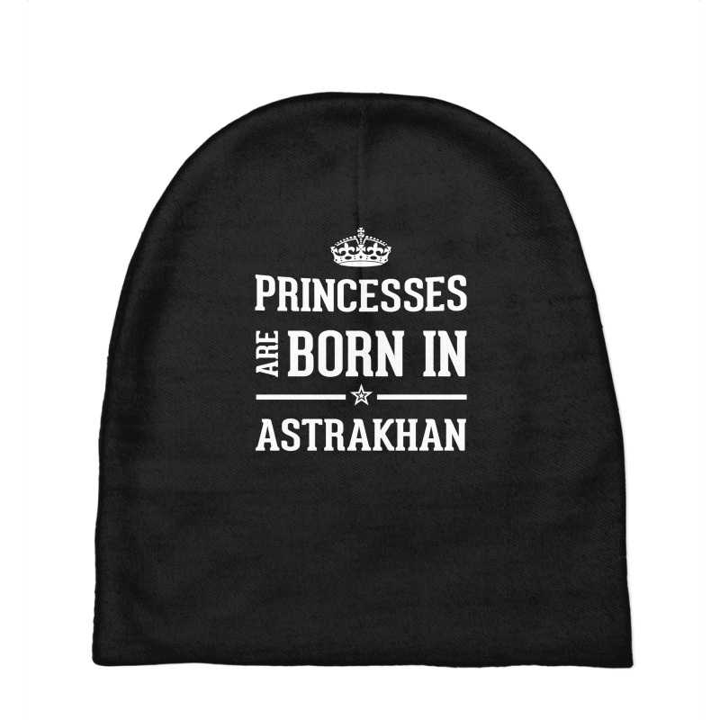 Princesses Are Born In Astrakhan Cool Gift Baby Beanies by thanchashop | Artistshot