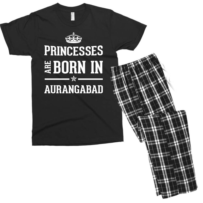 Princesses Are Born In Aurangabad Cool Gift Men's T-shirt Pajama Set by thanchashop | Artistshot