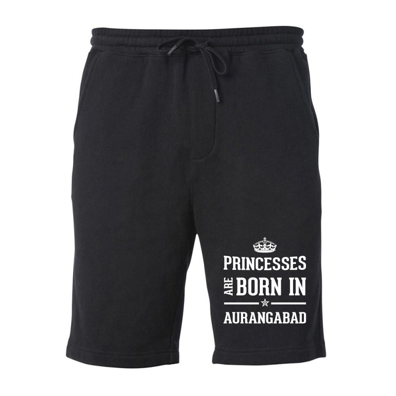 Princesses Are Born In Aurangabad Cool Gift Fleece Short by thanchashop | Artistshot