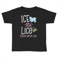 Funny School Nurse Shirt Womens Ice Ad Lice Student Tshirt Toddler T-shirt | Artistshot