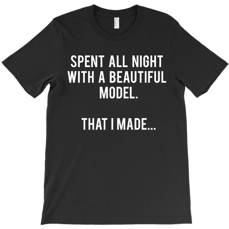 Architect   Spent All Night With A Model. That I Made. T-shirt | Artistshot