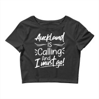 Auckland Is Calling And I Must Go Funny New Zealand Travel T Shirt Crop Top | Artistshot