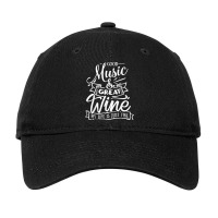 Good Music Great Wine My Life Is Just Fine Funny Music T Shirt Adjustable Cap | Artistshot