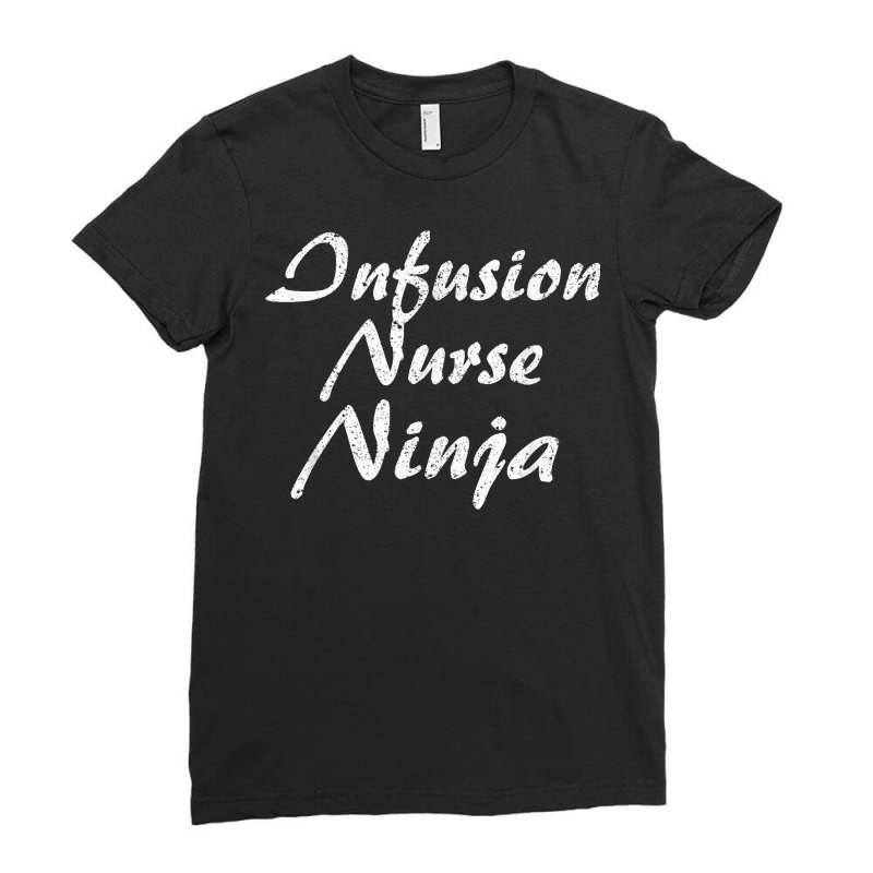 Infusion Nurse Tshirt Job Occupation Funny Work Title T Shirt Ladies Fitted T-Shirt by pickengtwrentv | Artistshot