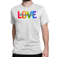 Love Always Wins For Light Classic T-shirt | Artistshot