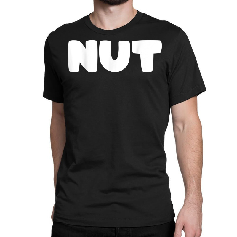 Shirt That Says Nut T Shirt Classic T-shirt | Artistshot