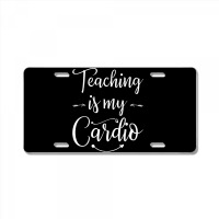 Teaching Is My Cardio Teacher Funny Workout T Shirt License Plate | Artistshot