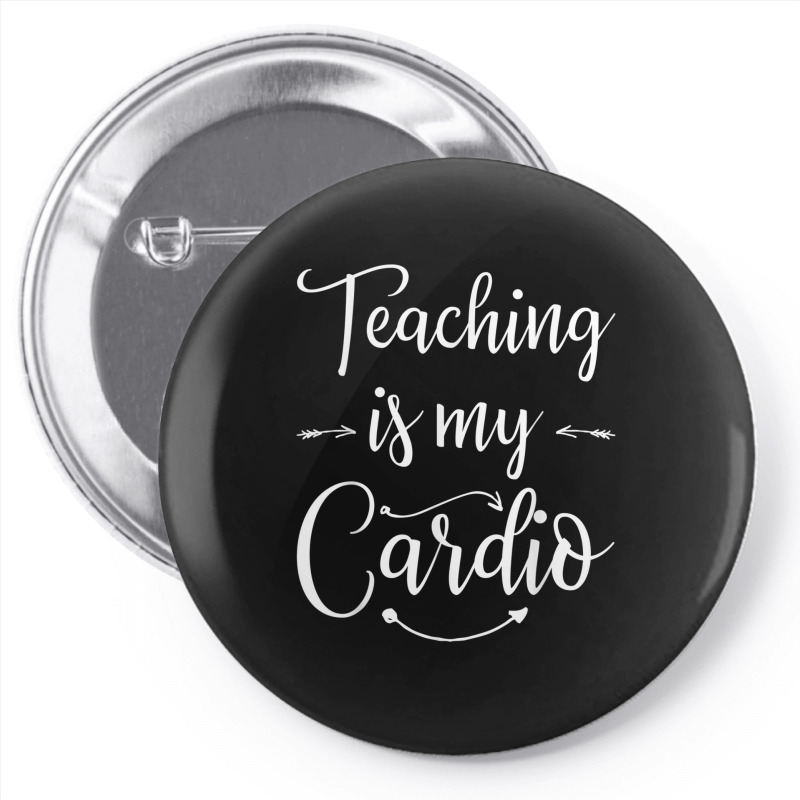 Teaching Is My Cardio Teacher Funny Workout T Shirt Pin-back Button | Artistshot