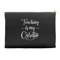 Teaching Is My Cardio Teacher Funny Workout T Shirt Accessory Pouches | Artistshot