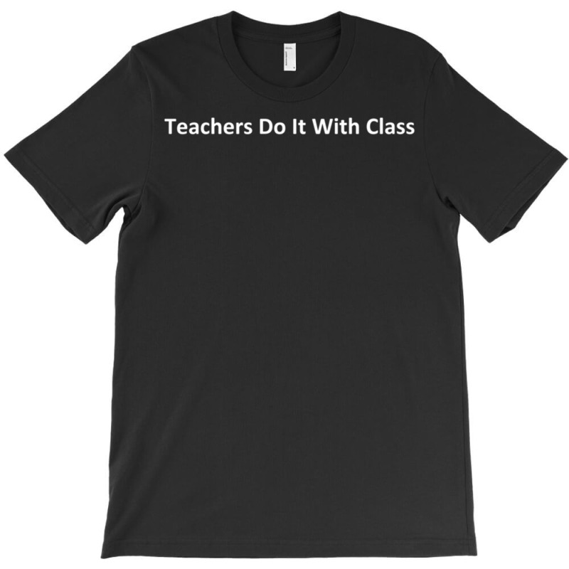 Teachers Do It With Class T-shirt | Artistshot