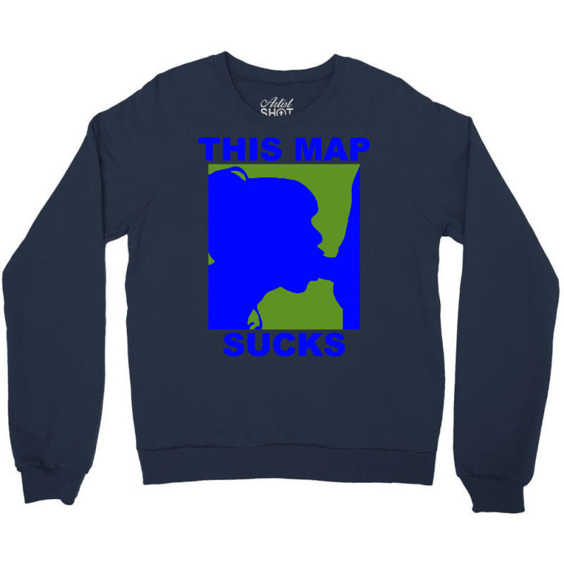 This Map Sucks Crewneck Sweatshirt | Artistshot