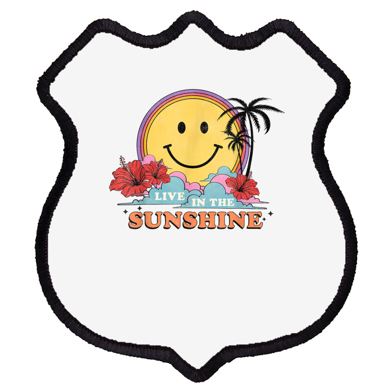 Live In The Sunshine Womens Summer Sunshine Happy Sun Smile T Shirt Shield Patch | Artistshot