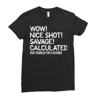 Wow! Nice Shot! Calculated Chat Gamer T Shirt Ladies Fitted T-shirt | Artistshot