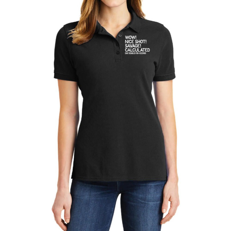 Wow! Nice Shot! Calculated Chat Gamer T Shirt Ladies Polo Shirt by BrandalynSaetern | Artistshot