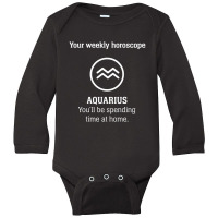 Your Weekly Horoscope Aquarius Self Isolation Long Sleeve Baby Bodysuit | Artistshot