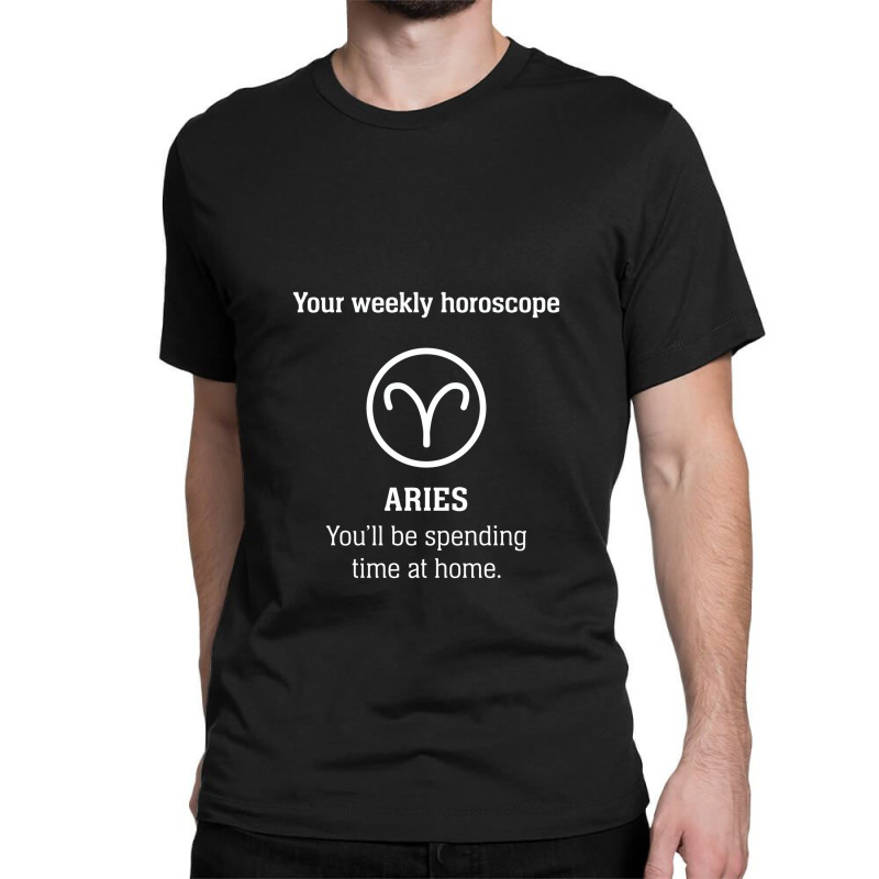 Your Weekly Horoscope Aries Self Isolation Classic T-shirt by mauramadhan | Artistshot