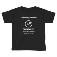 Your Weekly Horoscope Sagittarius Self Isolation Toddler T-shirt | Artistshot