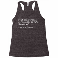 Don't Underestimate Joe's Ability To Fuck Things Up T Shirt Racerback Tank | Artistshot