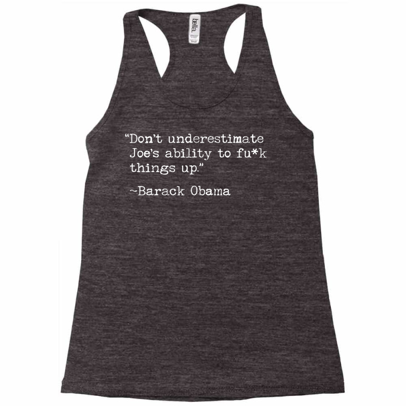 Don't Underestimate Joe's Ability To Fuck Things Up T Shirt Racerback Tank by liobuthieleb3 | Artistshot