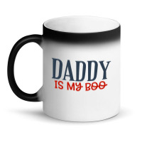 Daddy Is My Boo Magic Mug | Artistshot