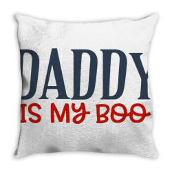 daddy is my boo Throw Pillow | Artistshot