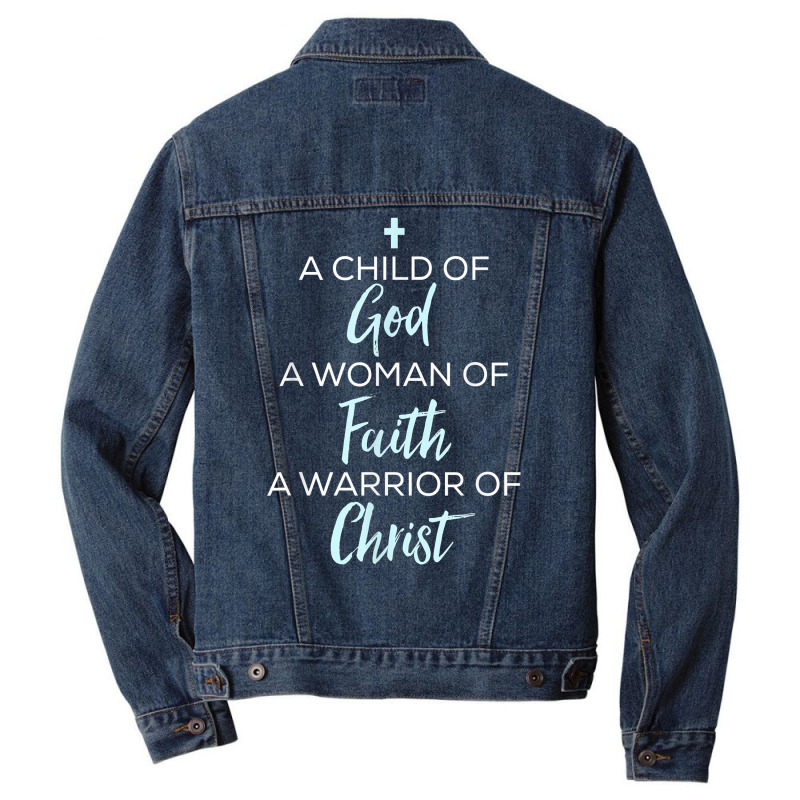 A Child Of God A Woman Of Faith A Warrior Of Christ Shirt Men Denim Jacket | Artistshot