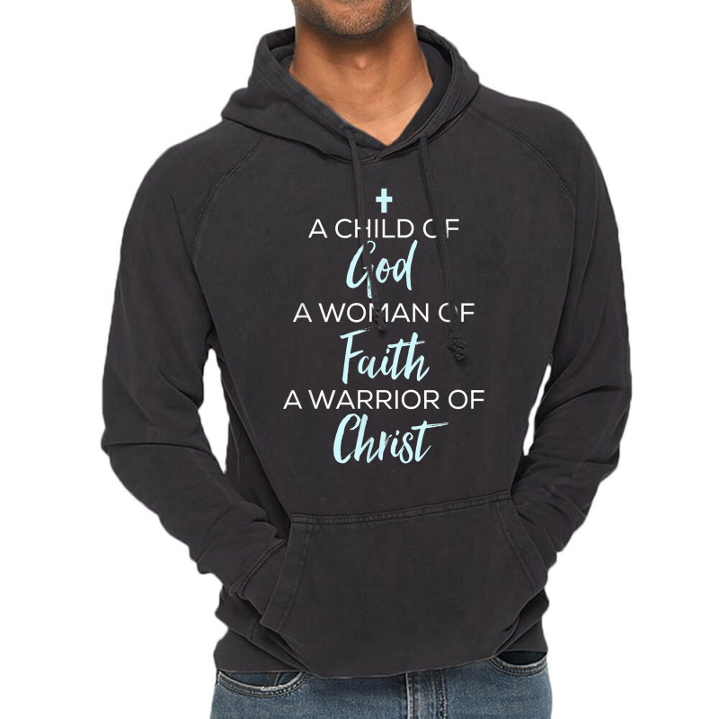 A Child Of God A Woman Of Faith A Warrior Of Christ Shirt Vintage Hoodie | Artistshot