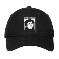 Funny Martin Luther Nailed It Reformation Shirt  Gift T Shirt Adjustable Cap | Artistshot