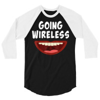 Going Wireless Dental Braces Off Gift T Shirt 3/4 Sleeve Shirt | Artistshot