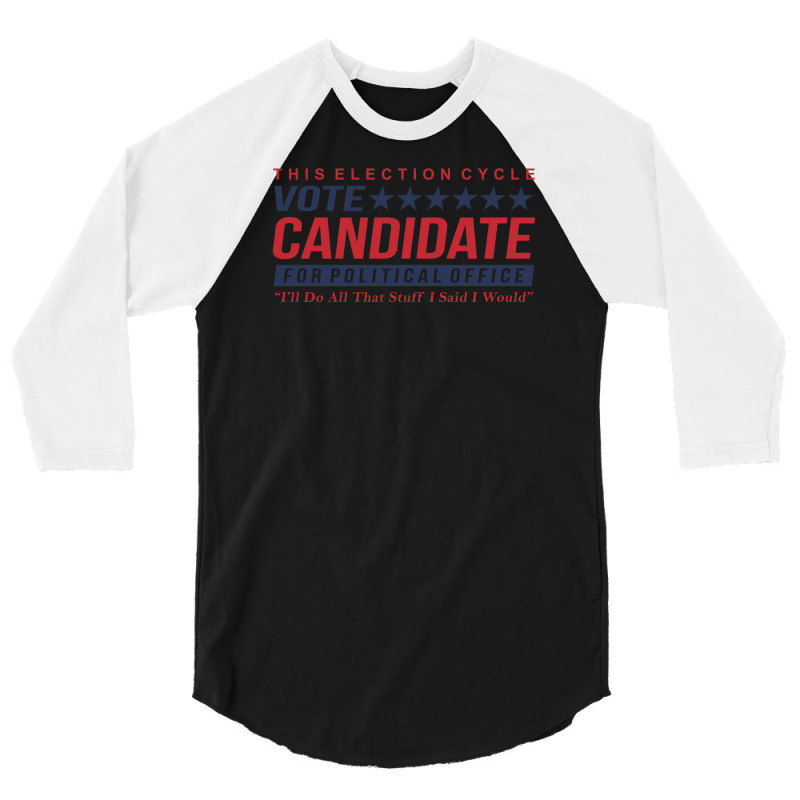 Vote Candidate 3/4 Sleeve Shirt | Artistshot