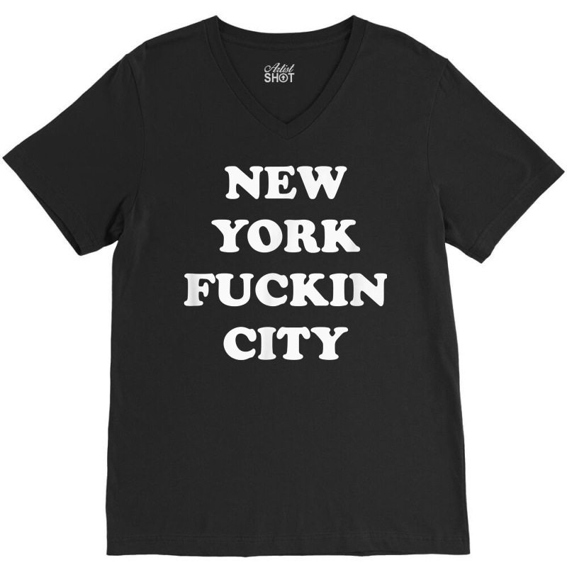 Funny New York Shirt  New York Fuckin City T Shirt V-Neck Tee by munceylsareiasjr | Artistshot